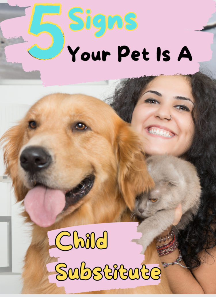 5 signs your pet is a child substitute
